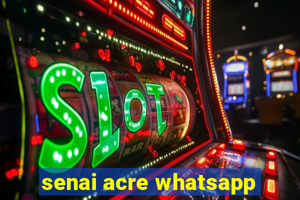 senai acre whatsapp